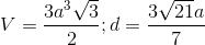 V=\frac{3a^{3}\sqrt{3}}{2};d=\frac{3\sqrt{21}a}{7}