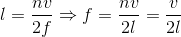 l=\frac{nv}{2f}\Rightarrow f=\frac{nv}{2l}=\frac{v}{2l}