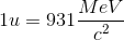 1u=931\frac{MeV}{c^{2}}