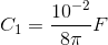 C_{1}=\frac{10^{-2}}{8\pi }F
