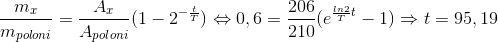 \frac{m_{x}}{m_{poloni}}=\frac{A_{x}}{A_{poloni}}(1-2^{-\frac{t}{T}})\Leftrightarrow 0,6=\frac{206}{210}(e^{\frac{ln2}{T}t}-1)\Rightarrow t=95,19