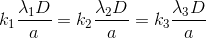 k_{1}\frac{\lambda _{1}D}{a}=k_{2}\frac{\lambda _{2}D}{a}=k_{3}\frac{\lambda _{3}D}{a}