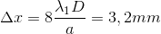 \Delta x=8\frac{\lambda _{1}D}{a}=3,2mm
