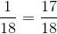 \frac{1}{18}=\frac{17}{18}