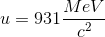 u=931\frac{MeV}{c^{2}}
