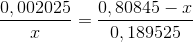 \frac{0,002025}{x} = \frac{0,80845-x}{0,189525}