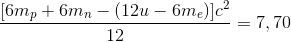 \frac{[6m_{p}+6m_{n}-(12u-6m_{e})]c^{2}}{12}=7,70