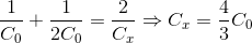 \frac{1}{C_{0}}+\frac{1}{2C_{0}}=\frac{2}{C_{x}}\Rightarrow C_{x}=\frac{4}{3}C_{0}