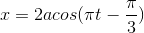 x=2acos(\pi t-\frac{\pi }{3})