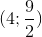 (4;\frac{9}{2})