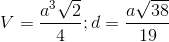 V= \frac{a^{3}\sqrt{2}}{4};d =\frac{a\sqrt{38}}{19}