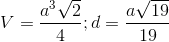 V= \frac{a^{3}\sqrt{2}}{4};d =\frac{a\sqrt{19}}{19}