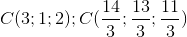 C(3;1;2);C(\frac{14}{3};\frac{13}{3};\frac{11}{3})