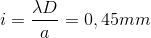 i=\frac{\lambda D}{a}=0,45mm