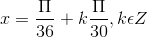 x = \frac{\Pi }{36}+k\frac{\Pi }{30} ,k\epsilon Z