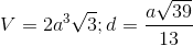V=2a^{3}\sqrt{3};d=\frac{a\sqrt{39}}{13}