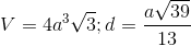 V=4a^{3}\sqrt{3};d=\frac{a\sqrt{39}}{13}