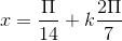 x = \frac{\Pi }{14}+k\frac{2\Pi }{7}