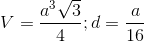 V=\frac{a^{3}\sqrt{3}}{4};d=\frac{a}{16}