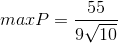 max P =\frac{55}{9\sqrt{10}}
