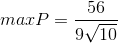 max P =\frac{56}{9\sqrt{10}}