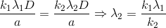 \frac{k_{1}\lambda _{1}D}{a}=\frac{k_{2}\lambda _{2}D}{a}\Rightarrow \lambda _{2}=\frac{k_{1}\lambda _{1}}{k_{2}}