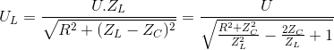 U_{L}=\frac{U.Z_{L}}{\sqrt{R^{2}+(Z_{L}-Z_{C})^{2}}}=\frac{U}{\sqrt{\frac{R^{2}+Z_{C}^{2}}{Z_{L}^{2}}-\frac{2Z_{C}}{Z_{L}}+1}}