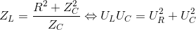 Z_{L}=\frac{R^{2}+Z_{C}^{2}}{Z_{C}}\Leftrightarrow U_{L}U_{C}=U_{R}^{2}+U_{C}^{2}