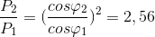 \frac{P_{2}}{P_{1}}=(\frac{cos\varphi _{2}}{cos\varphi _{1}})^{2}=2,56