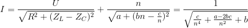 I=\frac{U}{\sqrt{R^{2}+(Z_{L}-Z_{C})^{2}}}+\frac{n}{\sqrt{a+(bn-\frac{c}{n})^{2}}}=\frac{1}{\sqrt{\frac{c}{n^{4}}+\frac{a-2bc}{n^{2}}+b}}