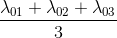 \frac{ \lambda _{01}+ \lambda _{02}+ \lambda _{03}}{3}