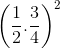 \left ( \frac{1}{2}.\frac{3}{4} \right )^{2}