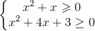 \left\{\begin{matrix} x^{2}+x\geqslant0 & & \\ x^{2}+4x + 3 \geq 0& & \end{matrix}\right.