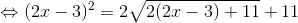 \Leftrightarrow (2x-3)^{2}=2\sqrt{2(2x-3)+11}+11