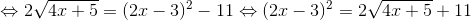 \Leftrightarrow 2\sqrt{4x+5}=(2x-3)^{2}-11\Leftrightarrow (2x-3)^{2}=2\sqrt{4x+5}+11