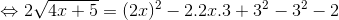 \Leftrightarrow 2\sqrt{4x+5}=(2x)^{2}-2.2x.3+3^{2}-3^{2}-2