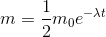 m=\frac{1}{2}m_{0}e^{-\lambda t}