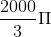 \frac{2000}{3}\Pi