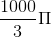 \frac{1000}{3}\Pi