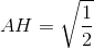 AH=\sqrt{\frac{1}{2}}