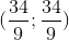(\frac{34}{9};\frac{34}{9})