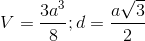 V=\frac{3a^{3}}{8};d=\frac{a\sqrt{3}}{2}
