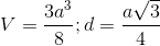 V=\frac{3a^{3}}{8};d=\frac{a\sqrt{3}}{4}