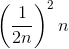 \left ( \frac{1}{2n} \right )^{2}n