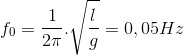 f_{0}=\frac{1}{2\pi }.\sqrt{\frac{l}{g}}=0,05Hz