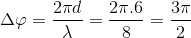\Delta \varphi =\frac{2\pi d}{\lambda }=\frac{2\pi .6}{8}=\frac{3\pi }{2}