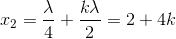 x_{2}=\frac{\lambda }{4}+\frac{k\lambda }{2}=2+4k