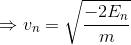 \Rightarrow v_{n}=\sqrt{\frac{-2E_{n}}{m}}