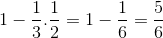 1-\frac{1}{3}.\frac{1}{2}=1-\frac{1}{6}=\frac{5}{6}