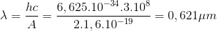 \lambda =\frac{hc}{A}=\frac{6,625.10^{-34}.3.10^{8}}{2.1,6.10^{-19}}=0,621\mu m